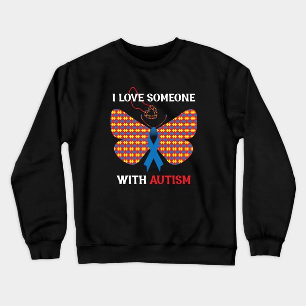 I Love Someone With Autism Puzzle Butterfly Ribbon Heart Crewneck Sweatshirt by mstory